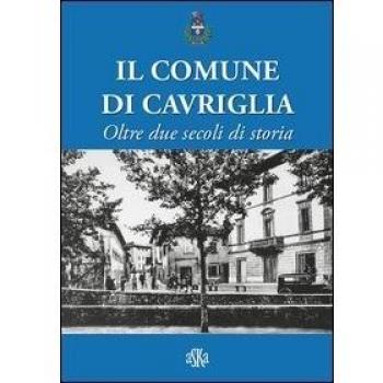 Il comune di Cavriglia. Oltre due secoli di storia