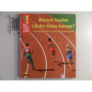 Was Kinder wissen wollen. Warum laufen Läufer links herum?
