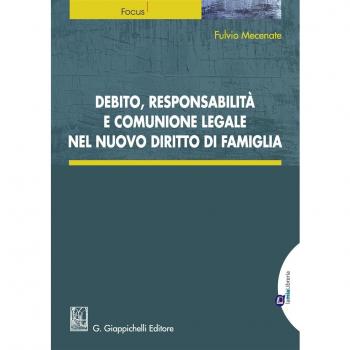 Debito, responsabilità e comunione legale nel nuovo diritto di famiglia. Con aggiornamento online