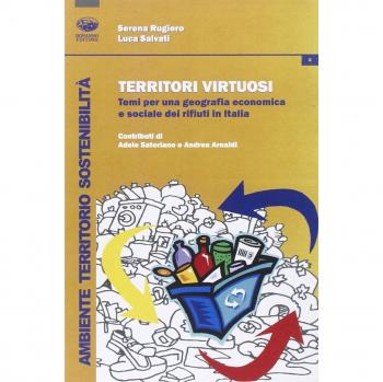 Territori virtuosi. Temi per una geografia economica e sociale dei rifiuti in Italia