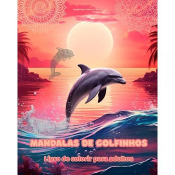 Editions, Inspiring Colors: Mandalas de golfinhos | Livro de colorir para adultos | Imagens antiestresse para estimular a criatividade