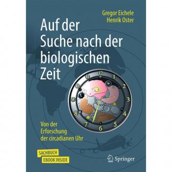 Auf der Suche nach der biologischen Zeit: Von der Erforschung der circadianen Uhr