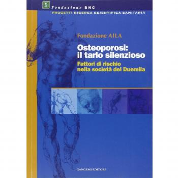 Osteoporosi: il tarlo silenzioso. Fattori di rischio nella società del 2000