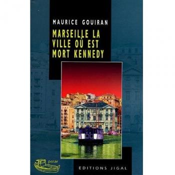 Marseille, la ville où est mort Kennedy
