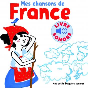Mes chansons de France: livre sonore