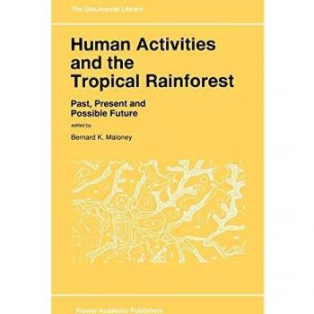 Human Activities and the Tropical Rainforest: Past, Present and Possible Future