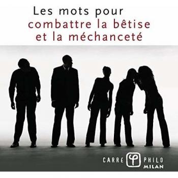 Les mots pour combattre la bêtise et la méchanceté