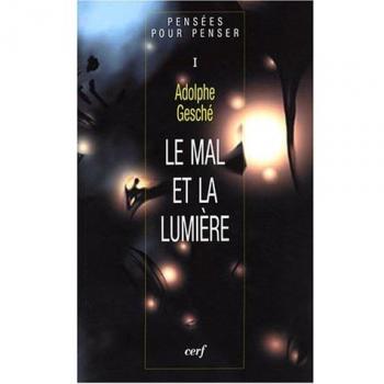 Pensées pour penser : Tome 1, Le mal et la lumière (Théologie)