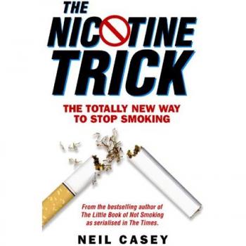 The Nicotine Trick: The Totally New Way..., Casey, Neil