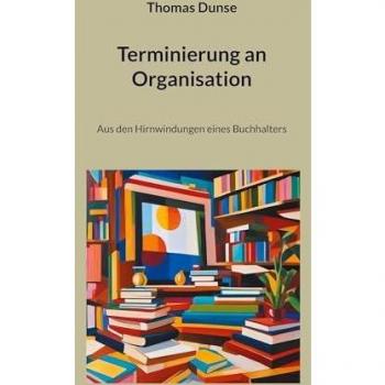 Terminierung an Organisation: Aus den Hirnwindungen eines Buchhalters