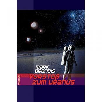 Mark Brandis Weltraumpartisanen 05. Vorstoß Zum Uranus