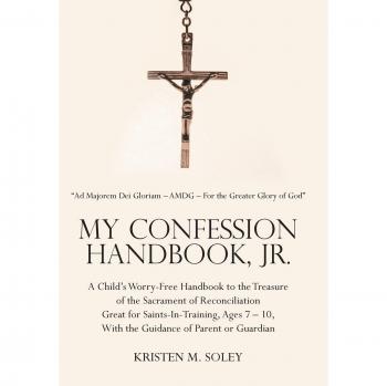 My Confession Handbook, Jr.: A Child's Worry-Free Handbook to the Treasure of the Sacrament of Reconciliation Great for Saints-In-Training, Ages 7