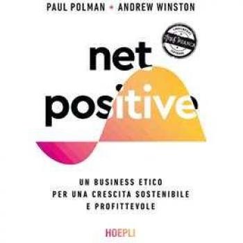 Net positive. Un business etico per una crescita sostenibile e profittevole