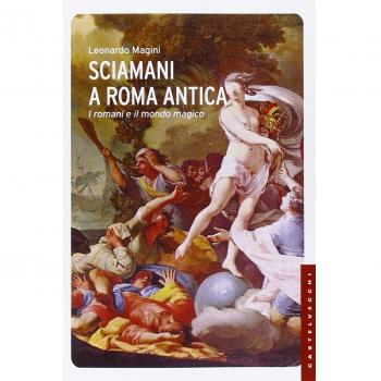 Sciamani a Roma antica: I romani e il mondo magico
