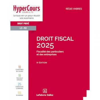 Droit fiscal 2025 : fiscalité des particuliers et des entreprises