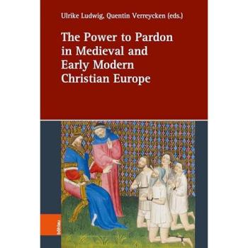 The Power to Pardon in Medieval and Ear, Fachbücher von Ulrike Ludwig, Quentin Verreycken