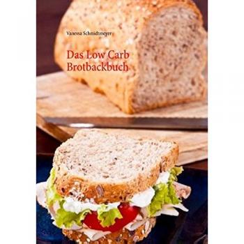 Das Low Carb Brotbackbuch