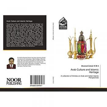 Zubair K M A, Ahamed: Arab Culture and Islamic Heritage