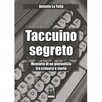 Taccuino segreto. Memorie di un giornalista tra cronaca e storia