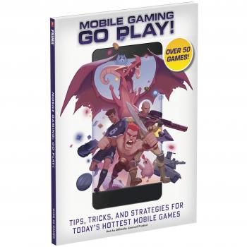 Mobile Gaming e Tips, Tricks, and Strategies for Today's Hottest Mobile Games: Go Play!