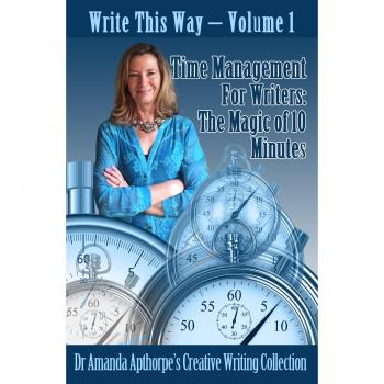 Time Management for Writers: The Magic of 10 Minutes