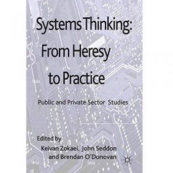 Systems Thinking: From Heresy to Practice: Public and Private Sector Studies