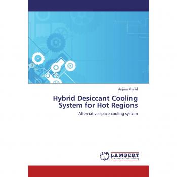 Hybrid Desiccant Cooling System for Hot Regions: Alternative space cooling system