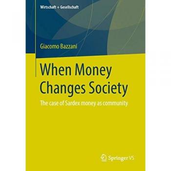 When Money Changes Society: The case of Sardex money as community (Wirtschaft + Gesellschaft)