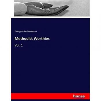 Methodist Worthies: Vol. 1