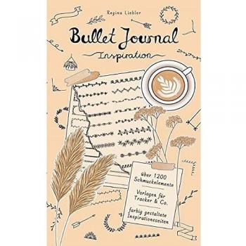 Bullet Journal Inspiration: Vorlagenbuch mit Dividers, Banners, Trackers, To-Do-Listen, Doodles und weitere