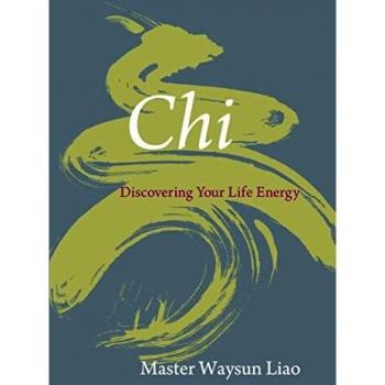 Chi: discovering your life energy