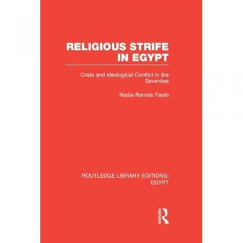 Religious Strife in Egypt (RLE Egypt): Crisis and Ideological Conflict in the Seventies (Routledge Library Editions: Egypt, 9, Band 9)