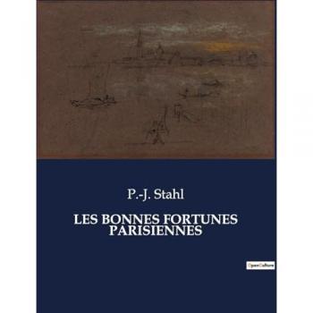 Stahl, P. -J.: LES BONNES FORTUNES PARISIENNES