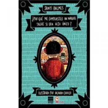 ¿POR QUÉ ME COMPRASTEIS UN WALKIE TALKIE SI ERA HIJO ÚNICO?