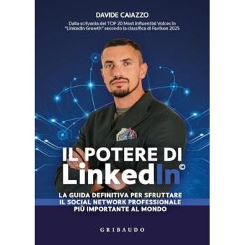 Il potere di LinkedIn©. La guida definitiva per sfruttare il soci...