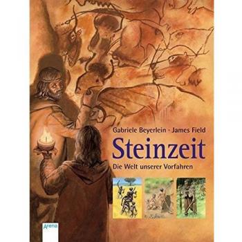 Steinzeit: Die Welt unserer Vorfahren