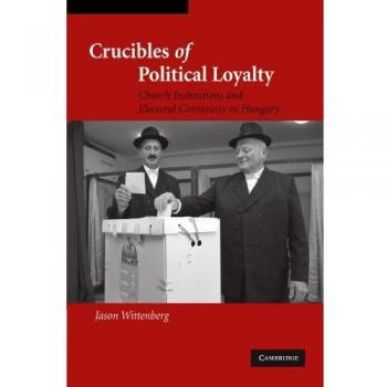 Crucibles of Political Loyalty: Church Institutions and Electoral Continuity in Hungary