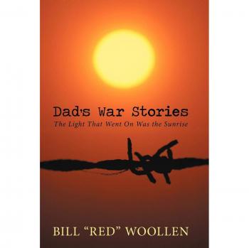 Dad's War Stories: The Light That Went on Was the Sunrise