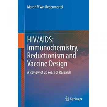 HIV/AIDS: Immunochemistry, Reductionism and Vaccine Design: A Review of 20 Years of Research