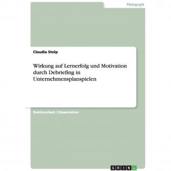Wirkung auf Lernerfolg und Motivation durch Debriefing in Unternehmensplanspielen