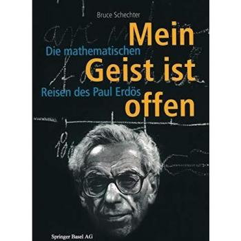 Mein Geist ist offen: Die mathematischen Reisen des Paul Erdös