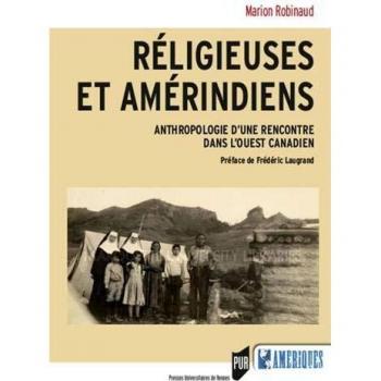 Religieuses et Amérindiens: Anthropologie d'une rencontre dans l'Ouest canadien