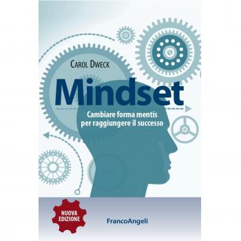 Mindset. Cambiare forma mentis per raggiungere il successo