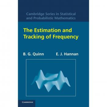 The Estimation and Tracking of Frequency, Cambridge Series on Statistical and Probabilistic Mathematics.