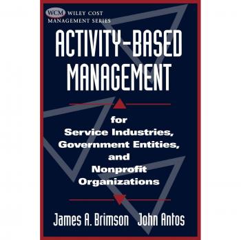 Activity-Based Management: for Service Industries, Government Entities, and Nonprofit Organizations
