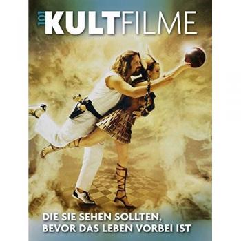 101 Kultfilme: Die Sie sehen sollten, bevor das Leben vorbei ist. Ausgewählt und vorgestellt von 16 internationalen Filmkritikern.