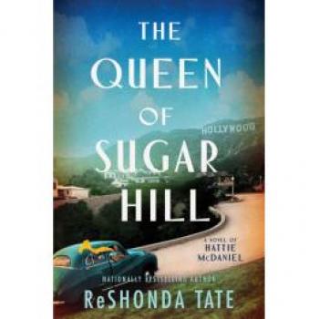 The Queen of Sugar Hill : A Novel of Hattie McDaniel, by Reshonda Tate