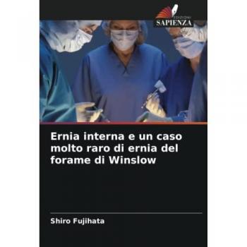 Ernia interna e un caso molto raro di ernia del forame di Winslow