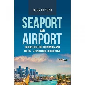 Singapore Seaport and Airport Infrastructure Economics and Policy