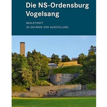 Die NS-Ordensburg Vogelsang: Begleitheft zu Gelände und Ausstellung